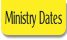Ministry Dates.